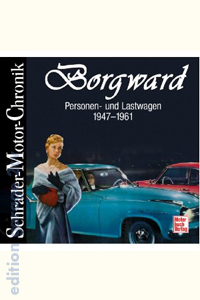 Borgward: Personen- und Lastwagen 1947-1961